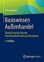 Basiswissen Aussenhandel : Global Sourcing: Von der Kontaktaufnahme bis zur Verzollung