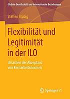 Flexibilitt und legitimitt in der ilo : ursachen der akzeptanz von kernarbeitsnormen.