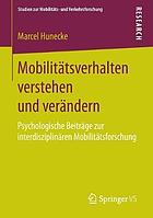 Mobilittsverhalten verstehen und verndern : psychologische beitrge zur interdisziplinren ... mobilittsforschung.