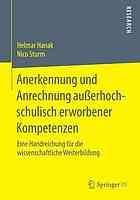 Anerkennung und anrechnung auerhochschulisch erworbener kompetenzen : eine handreichung fr ... die wissenschaftliche weiterbildung.