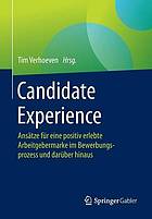 Candidate experience : Ansätze für eine positiv erlebte Arbeitgebermarke im Bewerbungsprozess und darüber hinaus