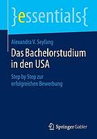 Das Bachelorstudium in Den USA Step by Step Zur Erfolgreichen Bewerbung.