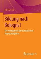 Bildung nach Bologna! : die Anregungen der europäischen Hochschulreform