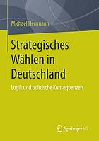 Strategisches Wählen in Deutschland : Logik und politische Konsequenzen