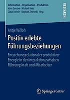 Positiv erlebte führungsbeziehungen : entstehung relationaler produktiver energie in der interaktion zwischen führungskraft und mitarbeiter