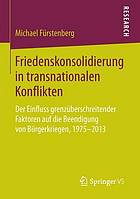 Friedenskonsolidierung in transnationalen konflikten : der einfluss grenzüberschreitender faktoren auf die beendigung von Bürgerkriegen, 1975-2013