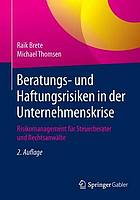 Beratungs- und Haftungsrisiken in der Unternehmenskrise Risikomanagement für Steuerberater und Rechtsanwälte