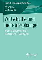 Wirtschafts- und Industriespionage Informationsgewinnung - Management - Kompetenz