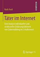 Tter im internet : eine analyse individueller und struktureller erklrungsfaktoren von ... cybermobbing im schulkontext.