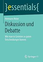 Diskussion und Debatte wie man in Gremien zu guten Entscheidungen kommt