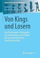 Von Kings und Losern : eine Performance-Ethnografie mit Schülerinnen und Schülern im transnationalisierten Stadtteil Bern West