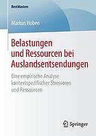 Belastungen und ressourcen bei auslandsentsendungen : eine empirische analyse ... kontextspezifischer stressoren und ressourcen.