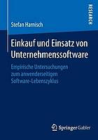 Einkauf und Einsatz von Unternehmenssoftware : Empirische Untersuchungen zum anwenderseitigen Software-Lebenszyklus