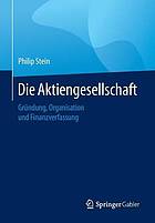 Die Aktiengesellschaft Gründung, Organisation, Finanzverfassung