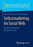 Selbstmarketing im Social Web erprobte Strategien für die eigene Karriere