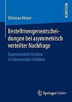 Bestellmengenentscheidungen bei asymmetrisch verteilter Nachfrage : Experimentelle Evidenz im Newsvendor-Problem