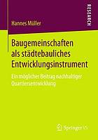 Baugemeinschaften als städtebauliches entwicklungsinstrument : ein möglicher beitrag nachhaltiger quartiersentwicklung