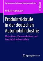 Produktrückrufe in der deutschen Automobilindustrie : Motivations-, Kommunikations- und Verständnisproblematiken