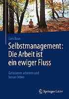 Selbstmanagement: die Arbeit ist ein ewiger Fluss gelassener arbeiten und besser leben