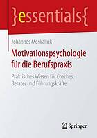 Motivationspsychologie für die Berufspraxis praktisches Wissen für Coaches, Berater und Führungskräfte