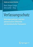 Verfassungsschutz Reformperspektiven zwischen administrativer Effektivität und demokratischer Transparenz