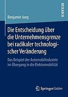 Die Entscheidung über die Unternehmensgrenze bei radikaler technologischer Veränderung das Beispiel der Automobilindustrie im Übergang in die Elektromobilität