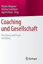 Coaching und Gesellschaft : Forschung und Praxis im Dialog