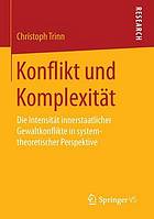 Konflikt und Komplexität : die Intensität innerstaatlicher Gewaltkonflikte in systemtheoretischer Perspektive