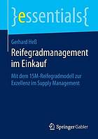 Reifegradmanagement im Einkauf : Mit dem 15M-Reifegradmodell zur Exzellenz im Supply Management