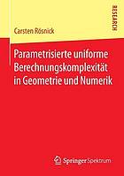 Parametrisierte uniforme Berechnungskomplexität in Geometrie und Numerik