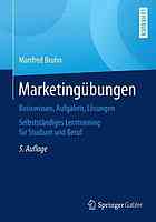 Marketingübungen Basiswissen, Aufgaben, Lösungen : selbstständiges Lerntraining für Studium und Beruf