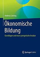 Ökonomische Bildung Grundlagen und neue synergetische Ansätze