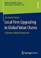 Local Firm Upgrading in Global Value Chains A Business Model Perspective