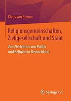 Religionsgemeinschaften, Zivilgesellschaft und Staat : zum Verhältnis von Politik und Religion in Deutschland