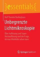 Unbegrenzte Lichtmikroskopie über Auflösung und Super-Hochauflösung und die Frage, ob man Moleküle sehen kann