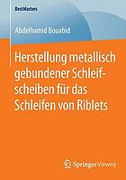 Herstellung metallisch gebundener Schleifscheiben für das Schleifen von Riblets