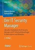 Der IT Security Manager : Aktuelles Praxiswissen für IT Security Manager und IT-Sicherheitsbeauftragte in Unternehmen und Behörden