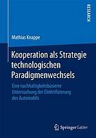 Kooperation als strategie technologischen paradigmenwechsels : eine ... nachhaltigkeitsbasierte untersuchung der elektrifi.