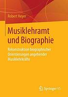 Musiklehramt und Biographie : Rekonstruktion biographischer Orientierungen angehender Musiklehrkräfte