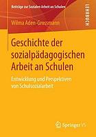 Geschichte der sozialpädagogischen Arbeit an Schulen Entwicklung und Perspektiven von Schulsozialarbeit