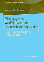 Bildungssystem, Wohlfahrtsstaat und gesundheitliche Ungleichheit : ein internationaler Vergleich für das Jugendalter