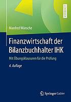 Finanzwirtschaft der Bilanzbuchhalter IHK : Mit Übungsklausuren für die Prüfung