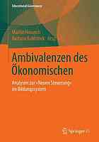 Ambivalenzen des Ökonomischen : Analysen zur "Neuen Steuerung" im Bildungssystem