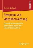 Akzeptanz von Videoüberwachung : eine sozialwissenschaftliche Untersuchung technischer Sicherheitsmaßnahmen