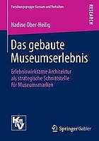 Das gebaute Museumserlebnis erlebniswirksame Architektur als strategische Schnittstelle für Museumsmarken