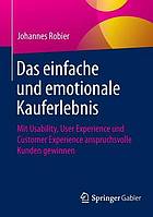 Das einfache und emotionale Kauferlebnis mit Usability, User Experience und Customer Experience anspruchsvolle Kunden gewinnen