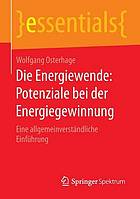 Die energiewende : potenziale bei der energiegewinnung.