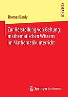 Zur Herstellung von Geltung mathematischen Wissens im Mathematikunterricht