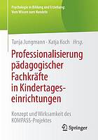 Professionalisierung pädagogischer Fachkräfte in Kindertageseinrichtungen Konzept und Wirksamkeit des KOMPASS-Projektes