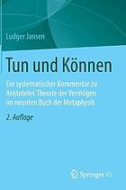 Tun und Können : ein systematischer Kommentar zu Aristoteles' Theorie der Vermögen im neunten Buch der Metaphysik